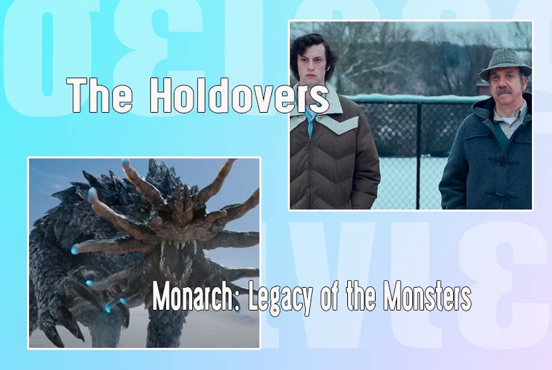 Βλέπουμε μια ταινία και μια σειρά: Holdovers και Monarch-legacy of the monsters